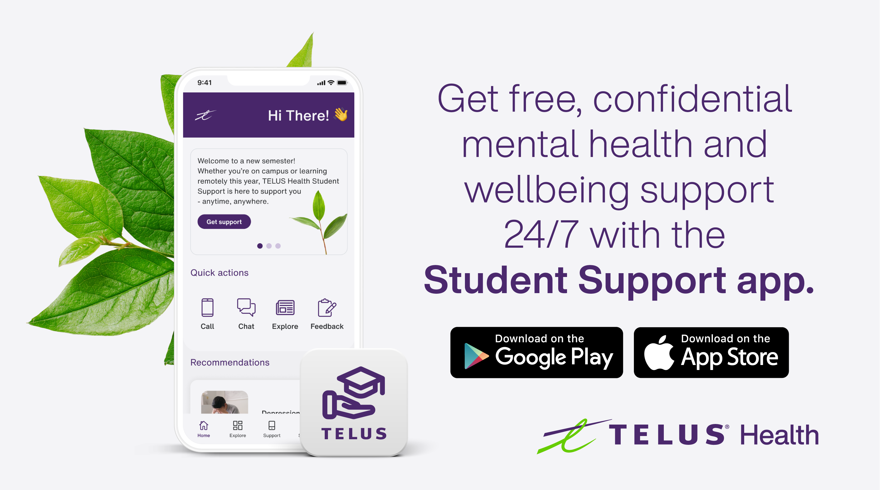 A smartphone displays the TELUS Student Support app interface, along with Google Play Store and Apple App Store logos, indicating where the app is available for download. A small blurb of text reads &quot;Get free, confidential mental health and wellbeing support 24/7 with the Student Support app.&quot;